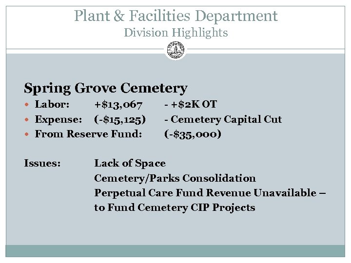 Plant & Facilities Department Division Highlights Spring Grove Cemetery Labor: +$13, 067 Expense: (-$15,
