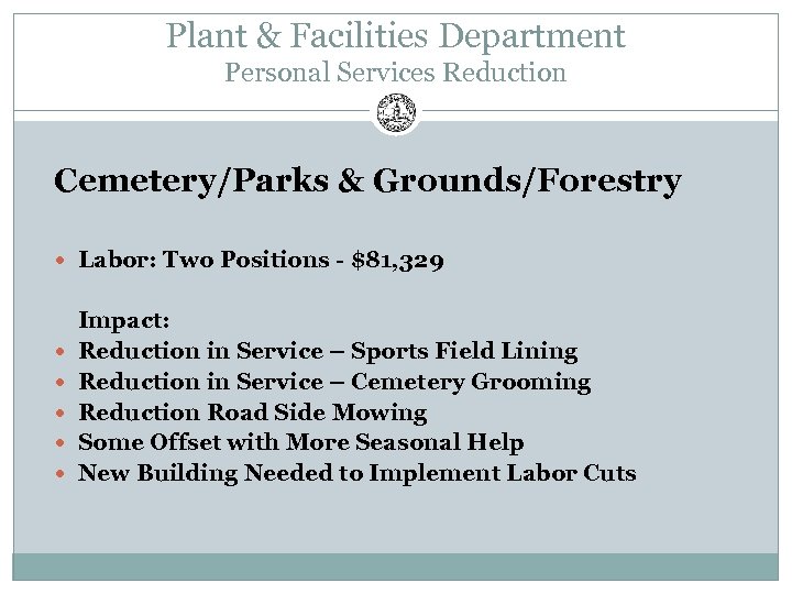 Plant & Facilities Department Personal Services Reduction Cemetery/Parks & Grounds/Forestry Labor: Two Positions -