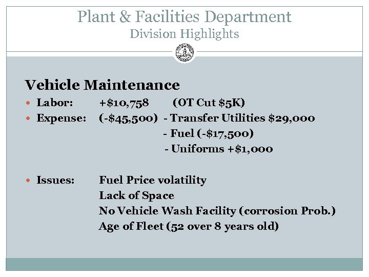 Plant & Facilities Department Division Highlights Vehicle Maintenance Labor: Expense: Issues: +$10, 758 (OT