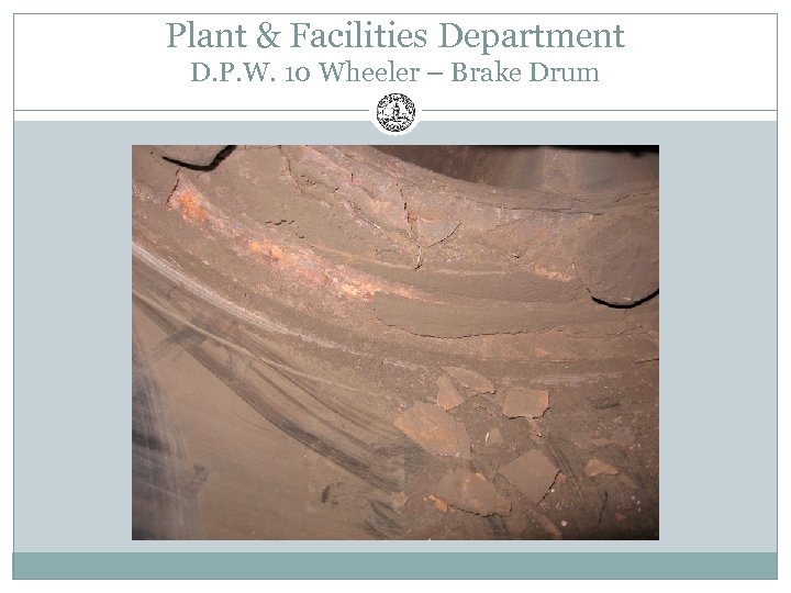 Plant & Facilities Department D. P. W. 10 Wheeler – Brake Drum 