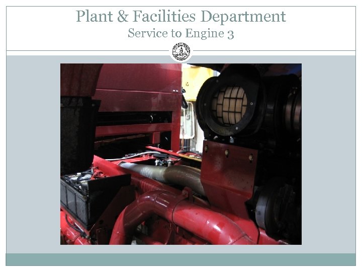 Plant & Facilities Department Service to Engine 3 