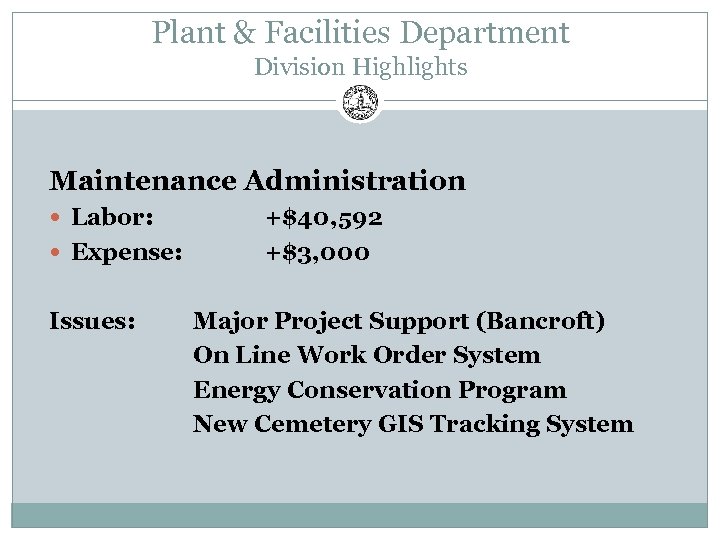 Plant & Facilities Department Division Highlights Maintenance Administration Labor: Expense: Issues: +$40, 592 +$3,