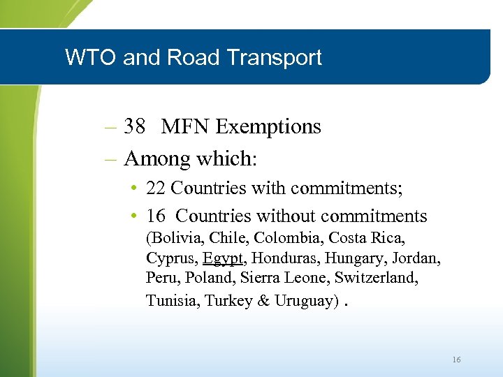 WTO and Road Transport – 38 MFN Exemptions – Among which: • 22 Countries