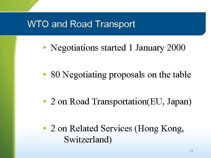 WTO and Road Transport • Negotiations started 1 January 2000 • 80 Negotiating proposals