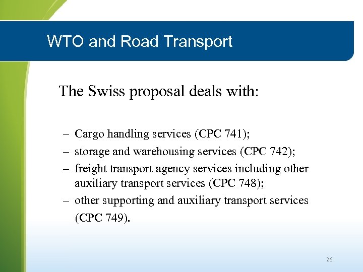 WTO and Road Transport The Swiss proposal deals with: – Cargo handling services (CPC