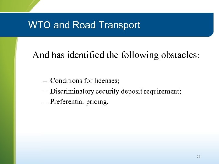 WTO and Road Transport And has identified the following obstacles: – Conditions for licenses;