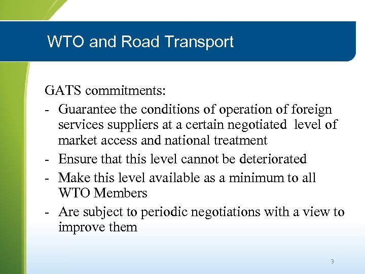 WTO and Road Transport GATS commitments: - Guarantee the conditions of operation of foreign