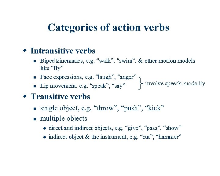 Categories of action verbs w Intransitive verbs n n n Biped kinematics, e. g.