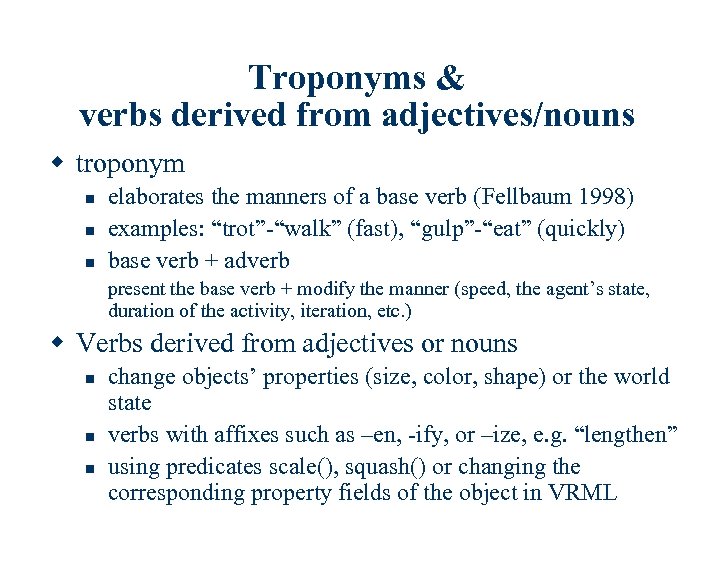 Troponyms & verbs derived from adjectives/nouns w troponym n n n elaborates the manners
