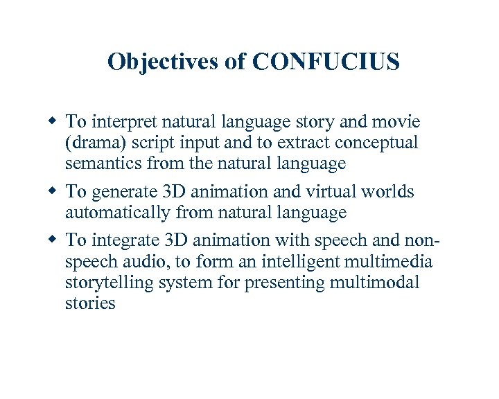 Objectives of CONFUCIUS w To interpret natural language story and movie (drama) script input