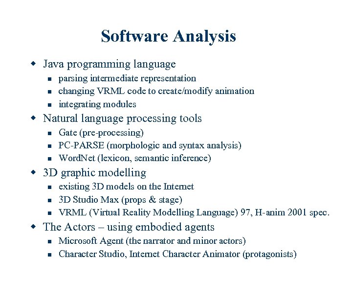 Software Analysis w Java programming language n n n parsing intermediate representation changing VRML