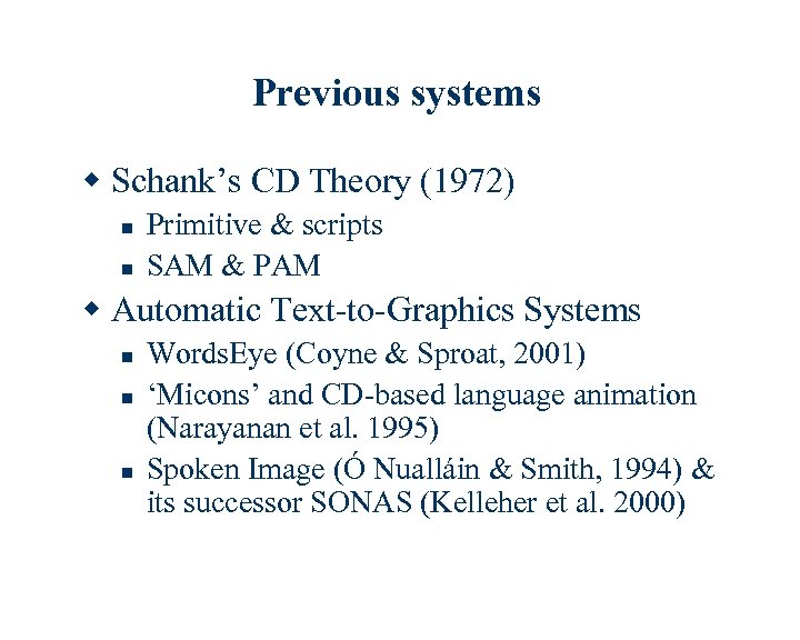 Previous systems w Schank’s CD Theory (1972) n n Primitive & scripts SAM &
