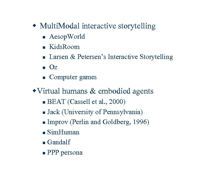 w Multi. Modal interactive storytelling n n n Aesop. World Kids. Room Larsen &