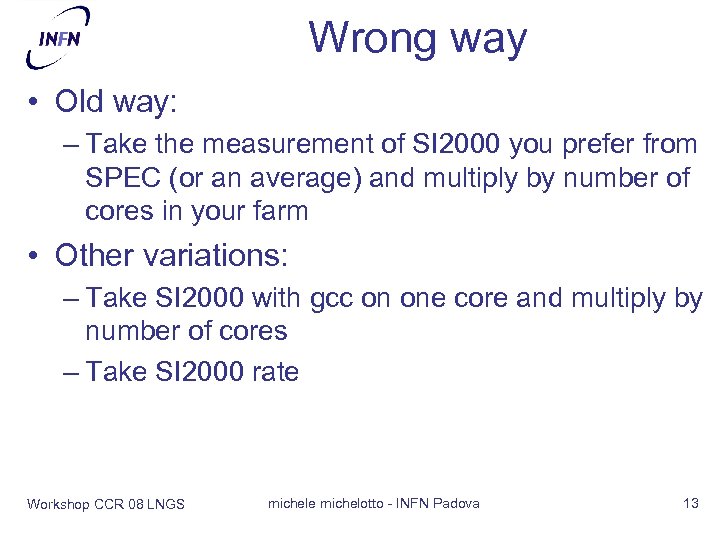 Wrong way • Old way: – Take the measurement of SI 2000 you prefer