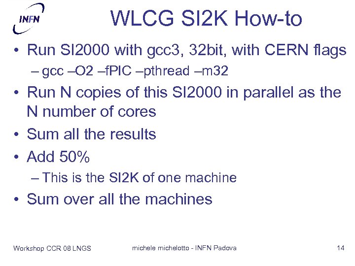 WLCG SI 2 K How-to • Run SI 2000 with gcc 3, 32 bit,