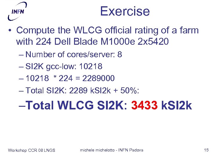 Exercise • Compute the WLCG official rating of a farm with 224 Dell Blade