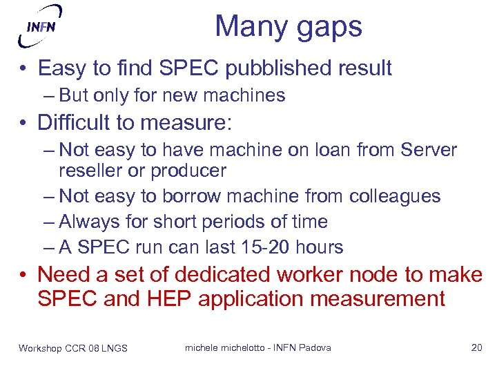 Many gaps • Easy to find SPEC pubblished result – But only for new