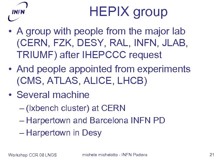 HEPIX group • A group with people from the major lab (CERN, FZK, DESY,