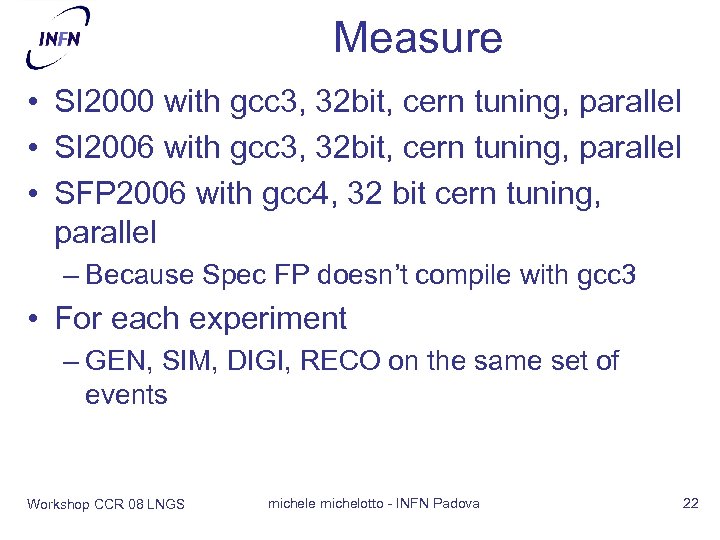 Measure • SI 2000 with gcc 3, 32 bit, cern tuning, parallel • SI