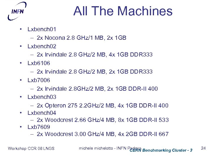 All The Machines • Lxbench 01 – 2 x Nocona 2. 8 GHz/1 MB,