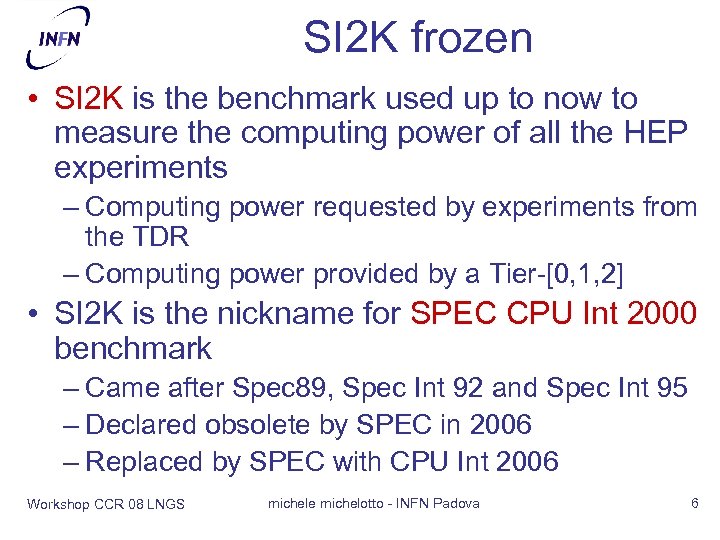 SI 2 K frozen • SI 2 K is the benchmark used up to