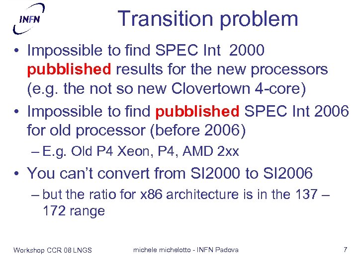 Transition problem • Impossible to find SPEC Int 2000 pubblished results for the new