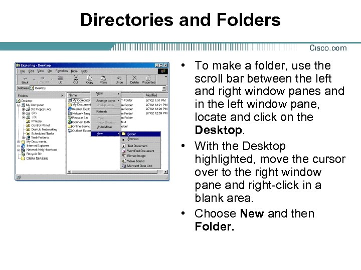 Directories and Folders • To make a folder, use the scroll bar between the