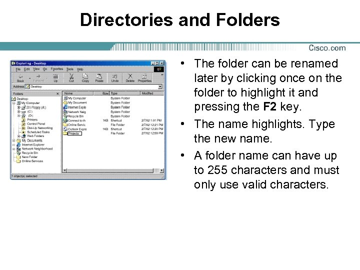 Directories and Folders • The folder can be renamed later by clicking once on