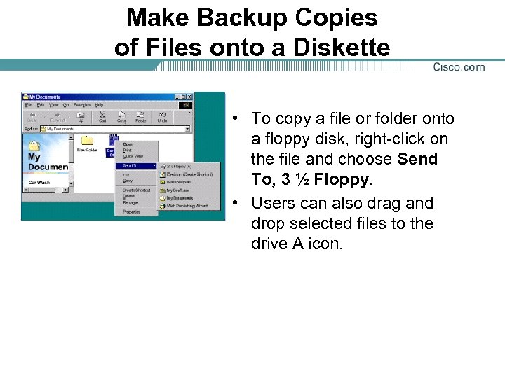 Make Backup Copies of Files onto a Diskette • To copy a file or