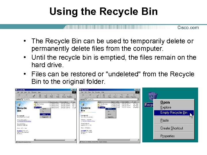Using the Recycle Bin • The Recycle Bin can be used to temporarily delete