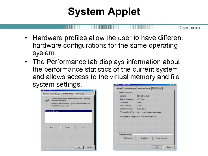 System Applet • Hardware profiles allow the user to have different hardware configurations for