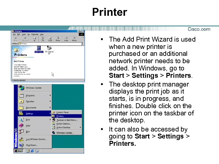 Printer • The Add Print Wizard is used when a new printer is purchased
