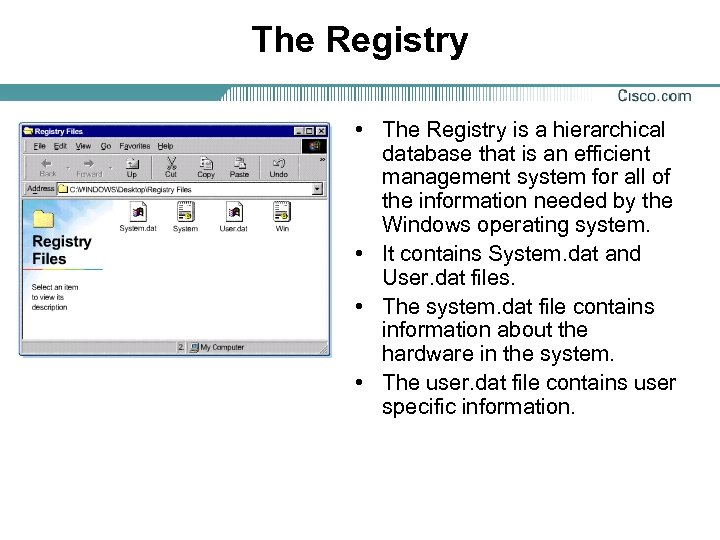 The Registry • The Registry is a hierarchical database that is an efficient management