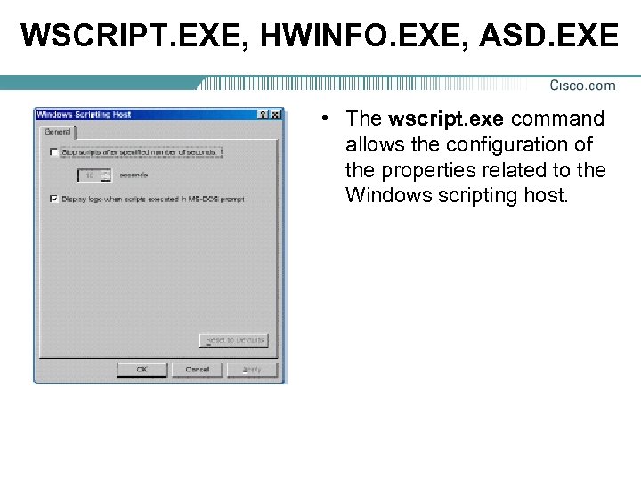 WSCRIPT. EXE, HWINFO. EXE, ASD. EXE • The wscript. exe command allows the configuration