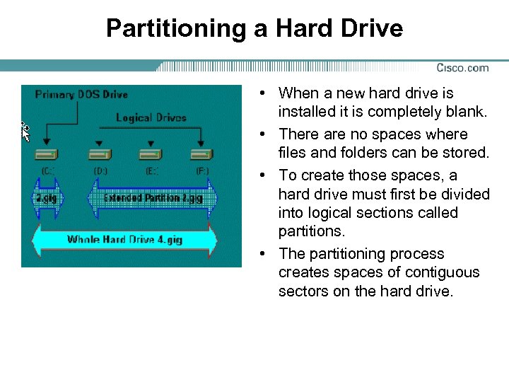 Partitioning a Hard Drive • When a new hard drive is installed it is