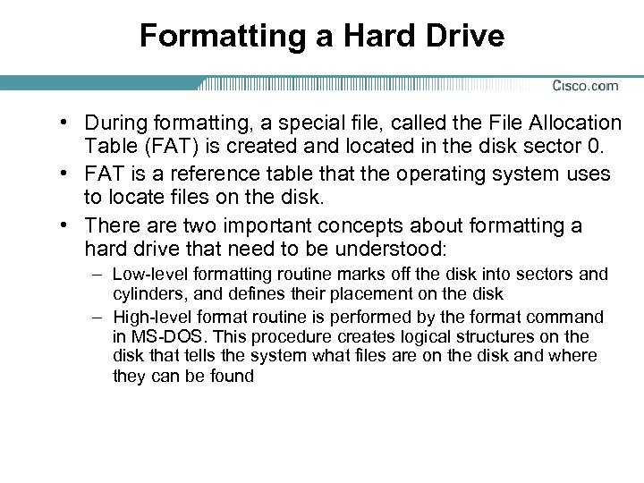 Formatting a Hard Drive • During formatting, a special file, called the File Allocation
