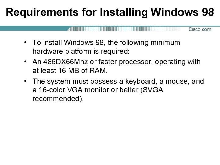 Requirements for Installing Windows 98 • To install Windows 98, the following minimum hardware
