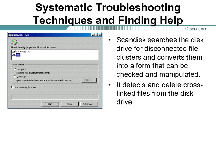 Systematic Troubleshooting Techniques and Finding Help • Scandisk searches the disk drive for disconnected