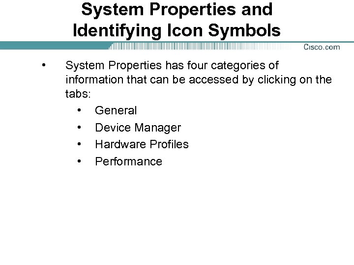 System Properties and Identifying Icon Symbols • System Properties has four categories of information
