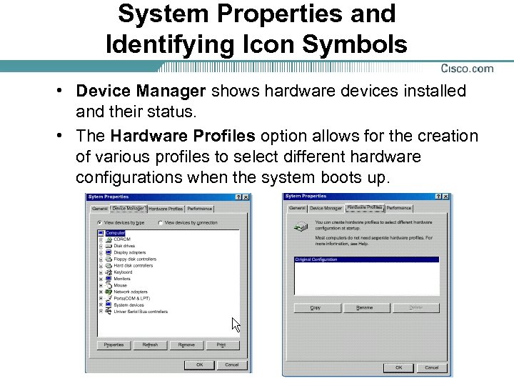 System Properties and Identifying Icon Symbols • Device Manager shows hardware devices installed and