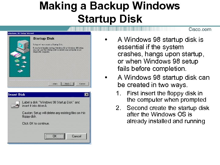 Making a Backup Windows Startup Disk • • A Windows 98 startup disk is