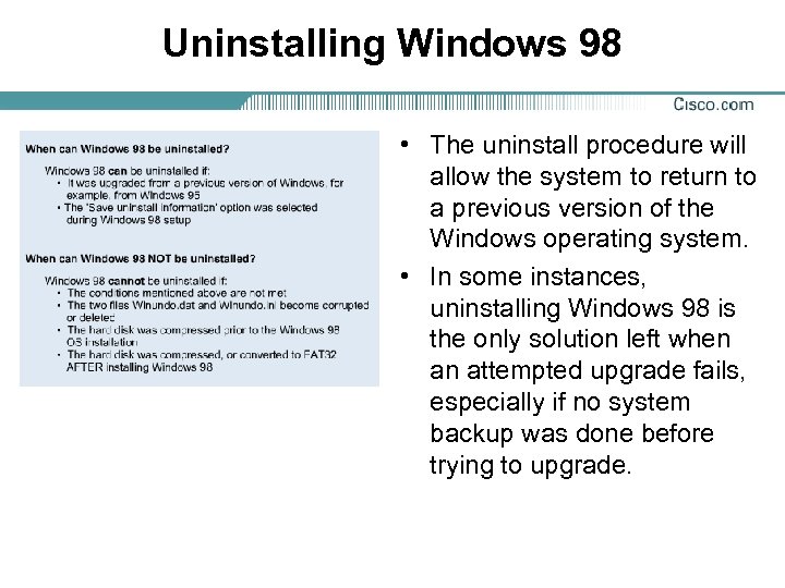 Uninstalling Windows 98 • The uninstall procedure will allow the system to return to