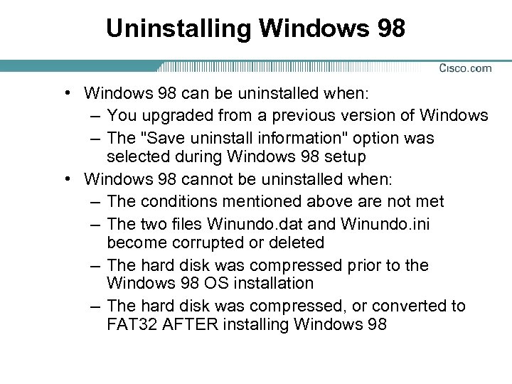 Uninstalling Windows 98 • Windows 98 can be uninstalled when: – You upgraded from