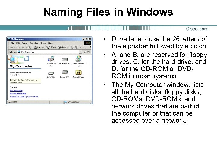 Naming Files in Windows • Drive letters use the 26 letters of the alphabet