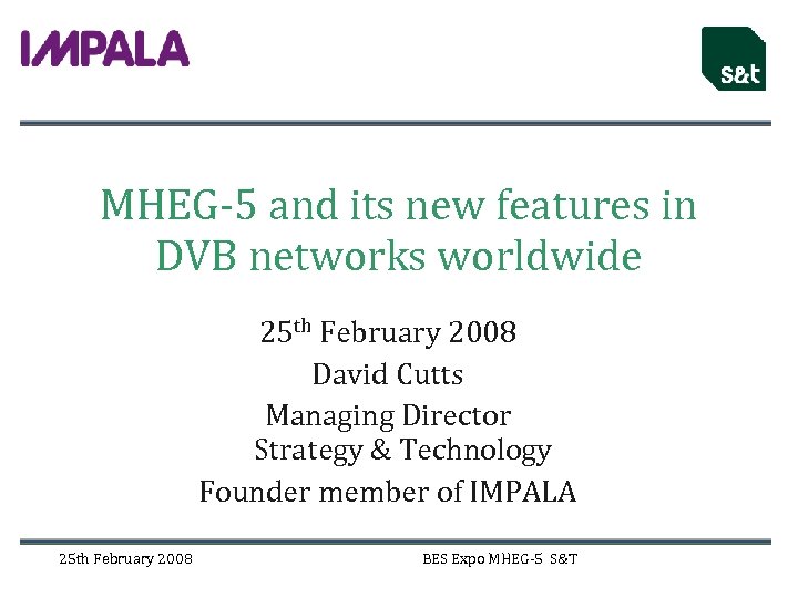 MHEG-5 and its new features in DVB networks worldwide 25 th February 2008 David