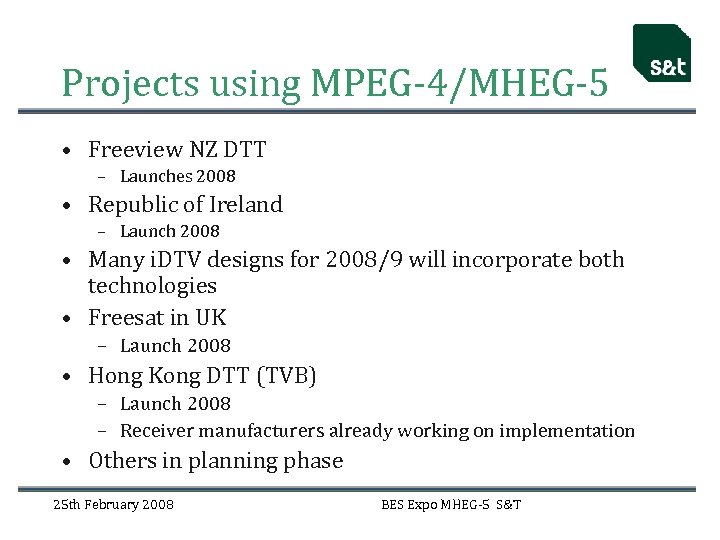 Projects using MPEG-4/MHEG-5 • Freeview NZ DTT – Launches 2008 • Republic of Ireland