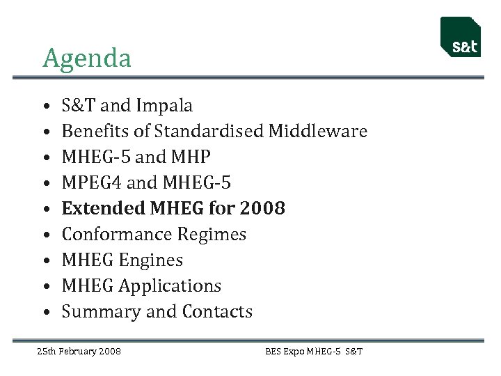 Agenda • • • S&T and Impala Benefits of Standardised Middleware MHEG-5 and MHP