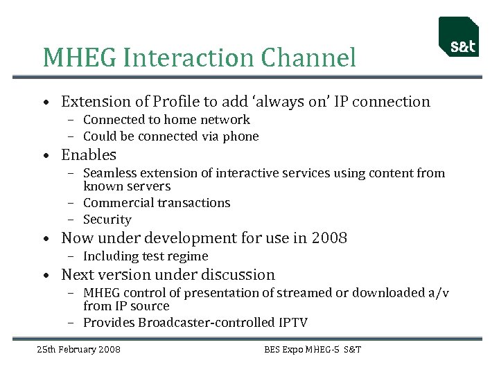 MHEG Interaction Channel • Extension of Profile to add ‘always on’ IP connection –