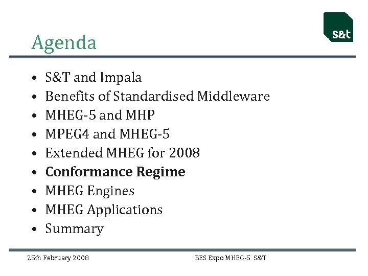 Agenda • • • S&T and Impala Benefits of Standardised Middleware MHEG-5 and MHP