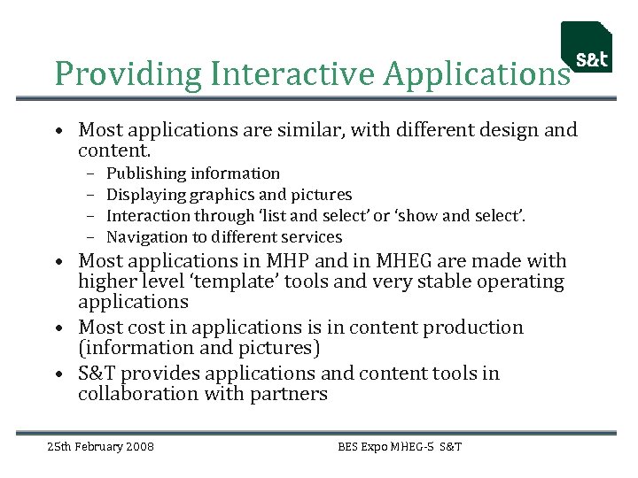 Providing Interactive Applications • Most applications are similar, with different design and content. –